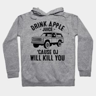 Vintage Drink Apple Juice Because OJ Will Kill You Hoodie